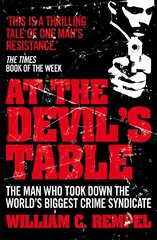 At The Devil's Table: The Man Who Took Down the World's Biggest Crime Syndicate cena un informācija | Biogrāfijas, autobiogrāfijas, memuāri | 220.lv