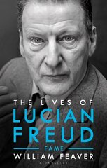 Lives of Lucian Freud: FAME 1968 - 2011: FAME 1968 - 2011 cena un informācija | Biogrāfijas, autobiogrāfijas, memuāri | 220.lv
