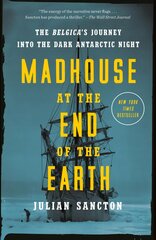 Madhouse at the End of the Earth: The Belgica's Journey into the Dark Antarctic Night цена и информация | Биографии, автобиографии, мемуары | 220.lv