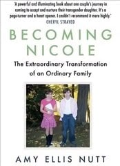 Becoming Nicole: The Extraordinary Transformation of an Ordinary Family Main цена и информация | Биографии, автобиографии, мемуары | 220.lv