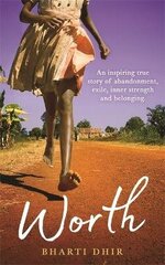 Worth: An Inspiring True Story of Abandonment, Exile, Inner Strength and Belonging cena un informācija | Biogrāfijas, autobiogrāfijas, memuāri | 220.lv