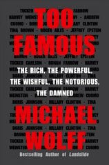 Too Famous: The Rich, the Powerful, the Wishful, the Notorious, the Damned cena un informācija | Biogrāfijas, autobiogrāfijas, memuāri | 220.lv