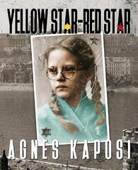 Yellow Star - Red Star: With Contributions from historian Laszlo Csosz цена и информация | Биографии, автобиогафии, мемуары | 220.lv