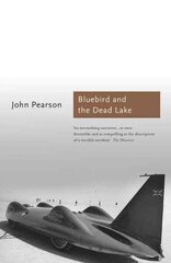 The Bluebird and the Dead Lake: The Classic Account of How Donald Campbell Broke the World Land Speed Record Re-issue цена и информация | Биографии, автобиогафии, мемуары | 220.lv