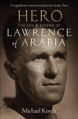 Hero: The Life & Legend of Lawrence of Arabia цена и информация | Биографии, автобиогафии, мемуары | 220.lv