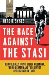 Race Against the Stasi: The Incredible Story of Dieter Wiedemann, the Iron Curtain and the Greatest Cycling Race on Earth цена и информация | Биографии, автобиографии, мемуары | 220.lv
