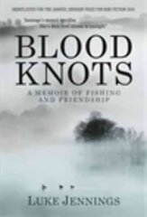 Blood Knots: Of Fathers, Friendship and Fishing Main цена и информация | Биографии, автобиографии, мемуары | 220.lv