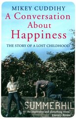 Conversation About Happiness: The Story of a Lost Childhood Main цена и информация | Биографии, автобиографии, мемуары | 220.lv