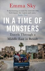 In A Time Of Monsters: Travels Through a Middle East in Revolt Main цена и информация | Биографии, автобиографии, мемуары | 220.lv