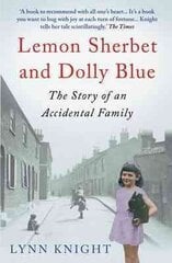 Lemon Sherbet and Dolly Blue: The Story of An Accidental Family Main cena un informācija | Biogrāfijas, autobiogrāfijas, memuāri | 220.lv