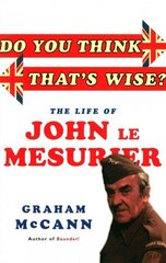 Do You Think That's Wise?: The Life of John Le Mesurier cena un informācija | Biogrāfijas, autobiogrāfijas, memuāri | 220.lv