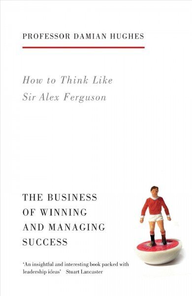 How to Think Like Sir Alex Ferguson: The Business of Winning and Managing Success cena un informācija | Biogrāfijas, autobiogrāfijas, memuāri | 220.lv