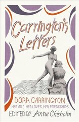 Carrington's Letters: Her Art, Her Loves, Her Friendships цена и информация | Биографии, автобиогафии, мемуары | 220.lv