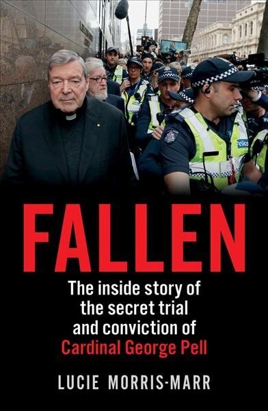 Fallen: The inside story of the secret trial and conviction of Cardinal George Pell cena un informācija | Biogrāfijas, autobiogrāfijas, memuāri | 220.lv