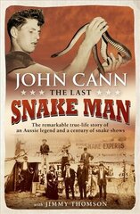 Last Snake Man: The remarkable true-life story of an Aussie legend and a century of snake shows cena un informācija | Biogrāfijas, autobiogrāfijas, memuāri | 220.lv