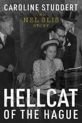 Hellcat of The Hague: The Nel Slis Story цена и информация | Биографии, автобиогафии, мемуары | 220.lv