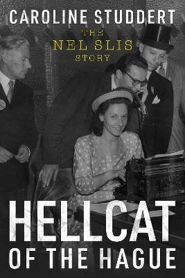 Hellcat of The Hague: The Nel Slis Story cena un informācija | Biogrāfijas, autobiogrāfijas, memuāri | 220.lv