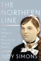 Northern Line: The History of a Provincial Jewish Family cena un informācija | Biogrāfijas, autobiogrāfijas, memuāri | 220.lv