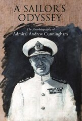 Sailor's Odyssey: The Autobiography of Admiral Andrew Cunningham cena un informācija | Biogrāfijas, autobiogrāfijas, memuāri | 220.lv