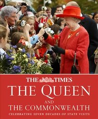 Times The Queen and the Commonwealth: Celebrating Seven Decades of Royal State Visits cena un informācija | Biogrāfijas, autobiogrāfijas, memuāri | 220.lv