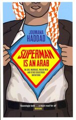 Superman is an Arab: On God, Marriage, Macho Men and Other Disastrous Inventions cena un informācija | Biogrāfijas, autobiogrāfijas, memuāri | 220.lv