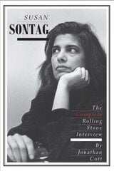Susan Sontag: The Complete Rolling Stone Interview cena un informācija | Biogrāfijas, autobiogrāfijas, memuāri | 220.lv
