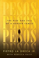 Pesos: The Rise and Fall of a Border Family cena un informācija | Biogrāfijas, autobiogrāfijas, memuāri | 220.lv