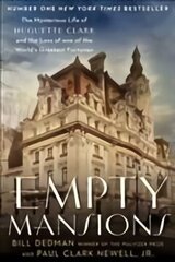 Empty Mansions: The Mysterious Story of Huguette Clark and the Loss of One of the World's Greatest Fortunes Main cena un informācija | Biogrāfijas, autobiogrāfijas, memuāri | 220.lv