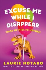 Excuse Me While I Disappear: Tales of Midlife Mayhem cena un informācija | Biogrāfijas, autobiogrāfijas, memuāri | 220.lv