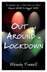 Out and Around in Lockdown: A memoir for a time like no other cena un informācija | Biogrāfijas, autobiogrāfijas, memuāri | 220.lv