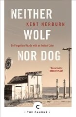 Neither Wolf Nor Dog: On Forgotten Roads with an Indian Elder Main - Canons edition цена и информация | Биографии, автобиогафии, мемуары | 220.lv
