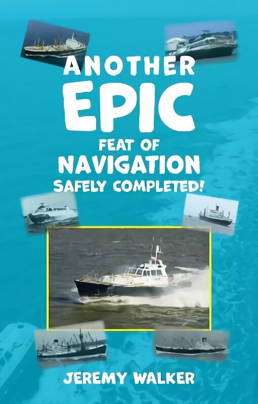 Another Epic Feat of Navigation Safely Completed! cena un informācija | Biogrāfijas, autobiogrāfijas, memuāri | 220.lv