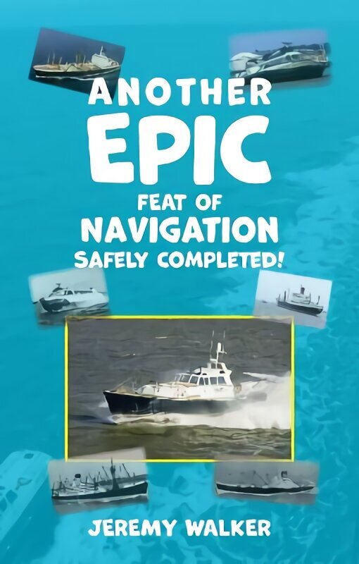 Another Epic Feat of Navigation Safely Completed! цена и информация | Biogrāfijas, autobiogrāfijas, memuāri | 220.lv