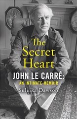 Secret Heart: John Le Carre: an Intimate Memoir цена и информация | Биографии, автобиогафии, мемуары | 220.lv