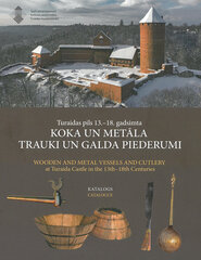 Turaidas pils 13.-18. gs. koka un metāla trauki un galda piederumi цена и информация | Исторические книги | 220.lv