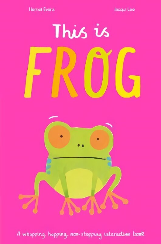 This is Frog: A whopping, hopping, non-stopping interactive book cena un informācija | Grāmatas mazuļiem | 220.lv