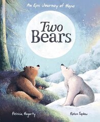 Two Bears: An epic journey of hope cena un informācija | Grāmatas mazuļiem | 220.lv