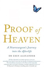 Proof of Heaven: A Neurosurgeon's Journey into the Afterlife cena un informācija | Biogrāfijas, autobiogrāfijas, memuāri | 220.lv