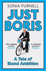Just Boris: A Tale of Blond Ambition - A Biography of Boris Johnson цена и информация | Биографии, автобиографии, мемуары | 220.lv