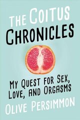 Coitus Chronicles: My Quest for Sex, Love, and Orgasms цена и информация | Биографии, автобиографии, мемуары | 220.lv