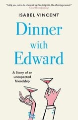 Dinner with Edward: A Story of an Unexpected Friendship cena un informācija | Biogrāfijas, autobiogrāfijas, memuāri | 220.lv