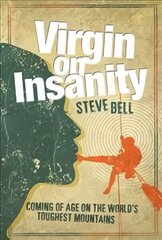 Virgin on Insanity: Coming of Age on the World's Toughest Mountains cena un informācija | Biogrāfijas, autobiogrāfijas, memuāri | 220.lv