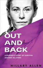 Out and Back: A Runner's Story of Survival Against All Odds цена и информация | Биографии, автобиогафии, мемуары | 220.lv