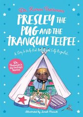 Presley the Pug and the Tranquil Teepee: A Story to Help Kids Relax and Self-Regulate Illustrated edition cena un informācija | Grāmatas mazuļiem | 220.lv