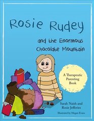 Rosie Rudey and the Enormous Chocolate Mountain: A story about hunger, overeating and using food for comfort цена и информация | Книги для малышей | 220.lv