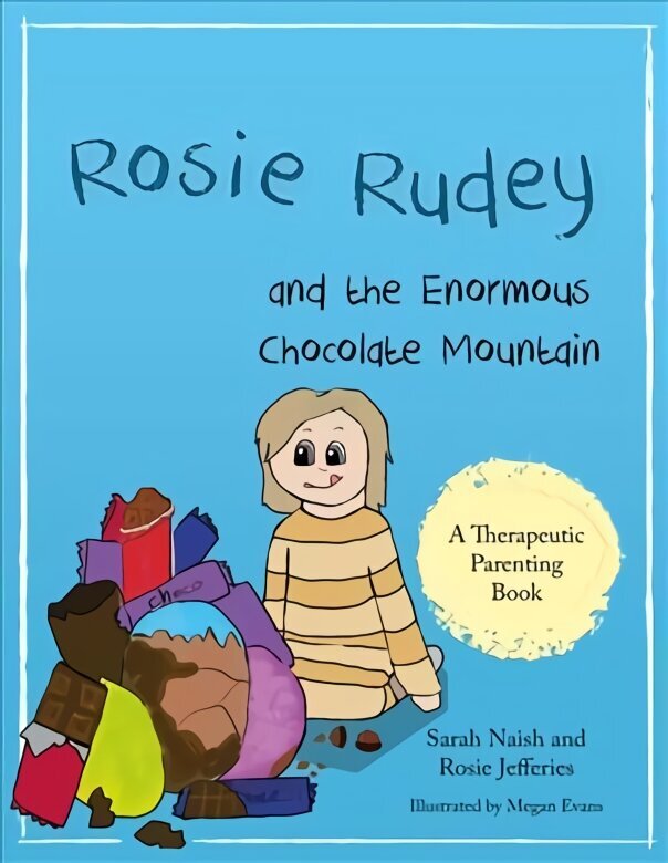 Rosie Rudey and the Enormous Chocolate Mountain: A story about hunger, overeating and using food for comfort цена и информация | Grāmatas mazuļiem | 220.lv