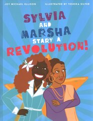 Sylvia and Marsha Start a Revolution!: The Story of the TRANS Women of Color Who Made Lgbtqplus History cena un informācija | Grāmatas mazuļiem | 220.lv