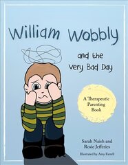 William Wobbly and the Very Bad Day: A story about when feelings become too big cena un informācija | Grāmatas mazuļiem | 220.lv