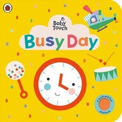 Baby Touch: Busy Day: A touch-and-feel playbook cena un informācija | Grāmatas mazuļiem | 220.lv