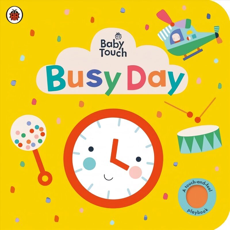 Baby Touch: Busy Day: A touch-and-feel playbook cena un informācija | Grāmatas mazuļiem | 220.lv